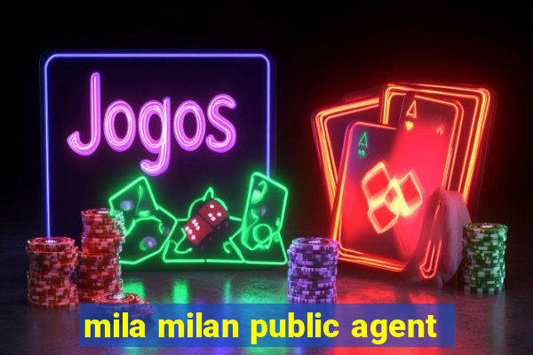 mila milan public agent